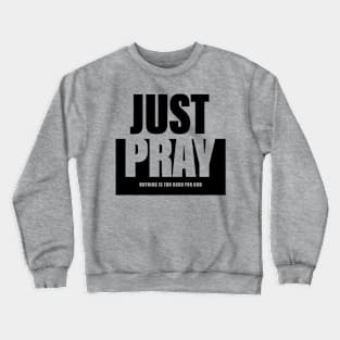 Just Pray Crewneck Sweatshirt